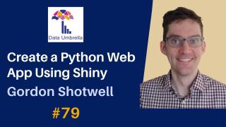 [79] Create a Python Web App Using Shiny (Gordon Shotwell)