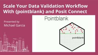 Scale Your Data Validation Workflow With {pointblank} and Posit Connect - posit::conf(2023)