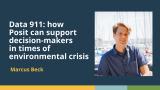 Data 911: how Posit can support decision-makers in times of environmental crisis (Marcus Beck)